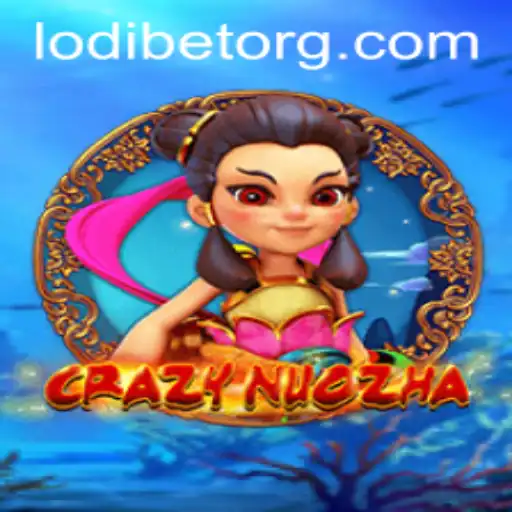 Exploring the Exciting World of CrazyNuoZha with LODIBET