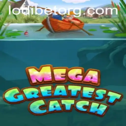 MegaGreatestCatch: Unveiling the Thrills and Strategies of the Ultimate LODIBET Experience